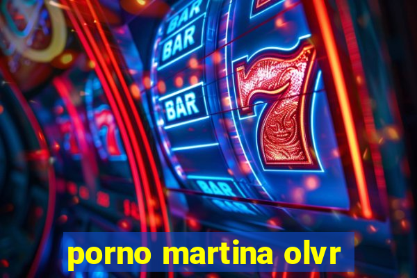 porno martina olvr